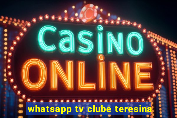 whatsapp tv clube teresina